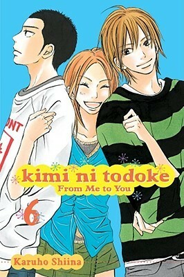 Karuho Shiina: Kimi ni Todoke: From Me to You, Vol. 6 (2012)