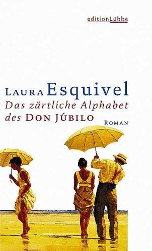 Laura Esquivel: Das zärtliche Alphabet des Don Jubilo. (Hardcover, German language, 2002, Lübbe)