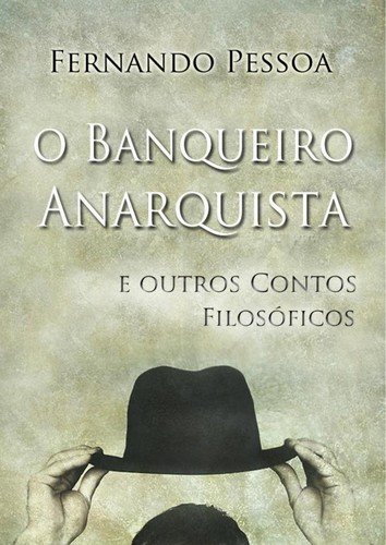Fernando Pessoa: O Banqueiro Anarquista e outros contos filosóficos (EBook, Portuguese language, 2014, Luso Livros)