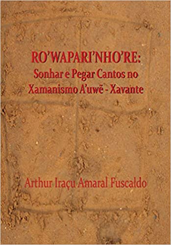 Arthur Iracu Amaral Fuscaldo: Ro Wapari Nho Re (Português language, 2017, Porto das Idéias)