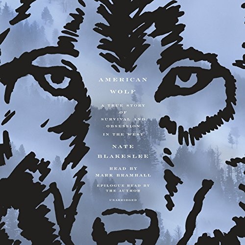 Nate Blakeslee: American Wolf (AudiobookFormat, 2017, Random House Audio)