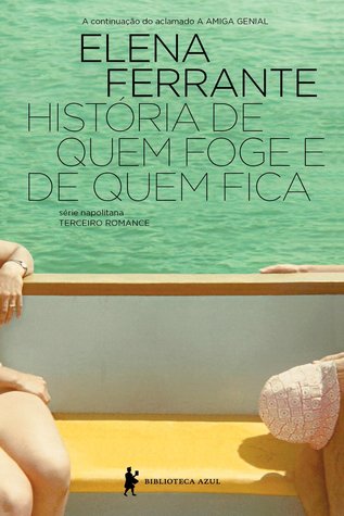 Elena Ferrante: História de quem foge e quem fica (Paperback, Português language, 2016, Biblioteca Azul)