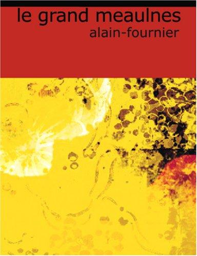 Alain-Fournier: Le Grand Meaulnes (Large Print Edition) (Paperback, French language, 2006, BiblioBazaar)