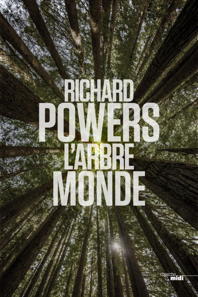 Richard Powers, Serge Chauvin, Richard Powers: L'arbre-monde (Paperback, French language, 2018, Le Cherche midi)