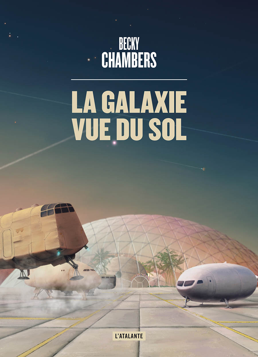 Becky Chambers: La Galaxie du sol (Paperback, L'Atalante)