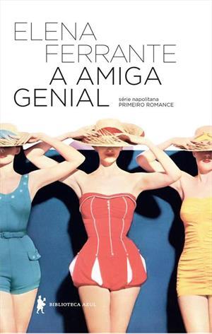 Elena Ferrante: A Amiga Genial (Paperback, Português language, 2015, Biblioteca Azul)