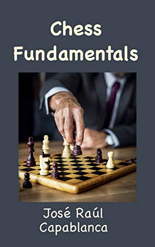 José Raúl Capablanca: Chess Fundamentals (Hardcover, 2021, Classic Wisdom Reprint)