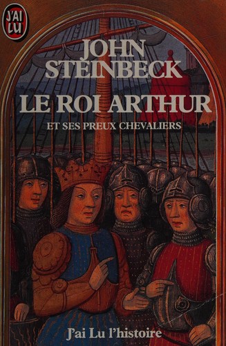 John Steinbeck: Le roi Arthur et ses preux chevaliers (French language, 1982, J'ai lu, 1985)