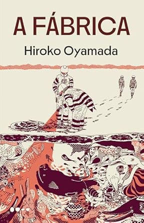 Hiroko Oyamada: A fábrica (Paperback, Português language, 2025, Todavia)