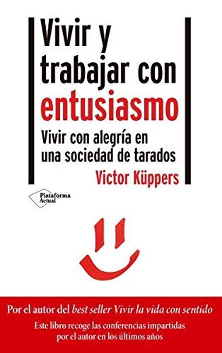 Victor Küppers: Vivir y trabajar con entusiasmo (Paperback, 2020, Plataforma Editorial)