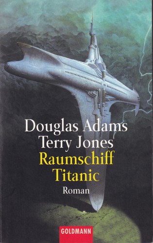 Terry Jones, Douglas Adams: Raumschiff Titanic (Paperback, German language, 2001, Goldmann)