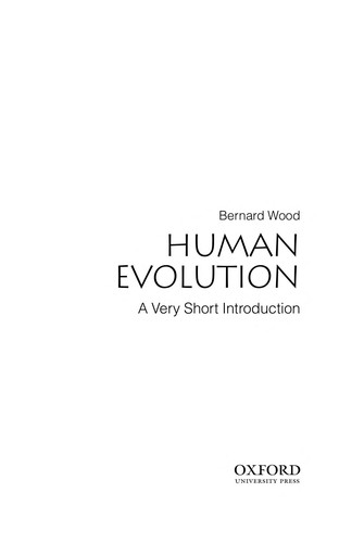 Bernard Wood: Human Evolution: A Very Short History. (2004, Oxford)