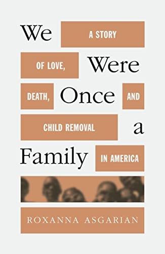 Roxanna Asgarian: We Were Once a Family (2023, Farrar, Straus & Giroux, Farrar, Straus and Giroux)