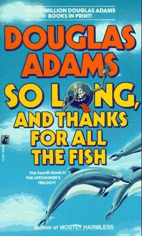 Douglas Adams: So Long, and Thanks for All the Fish (Hitchhiker's Guide, #4) (1991, Pocket Books)