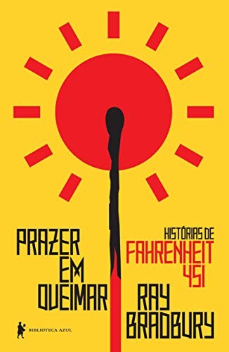 Ray Bradbury: Prazer em Queimar - Historias de Fahrenheit 451 (Paperback, Biblioteca Azul)