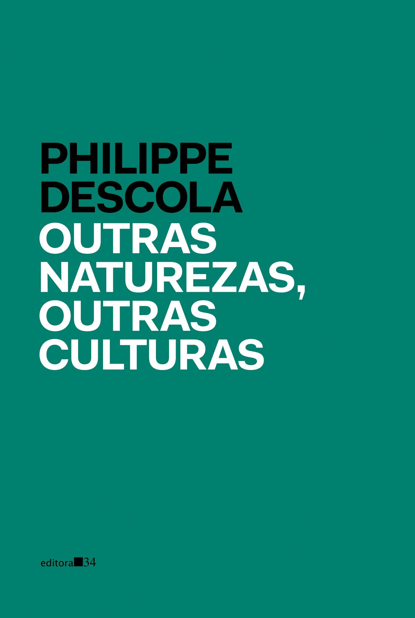 Philippe Descola: Outras naturezas, outras culturas (Paperback, Português language, 2016, Editora 34)