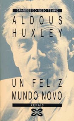 Aldous Huxley: Un feliz mundo novo (Paperback, Galician language, 1996, Xerais)