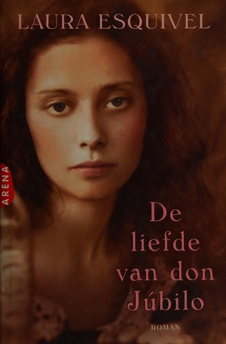 Laura Esquivel: De liefde van don Jubilo (Dutch language, 2002, Arena)