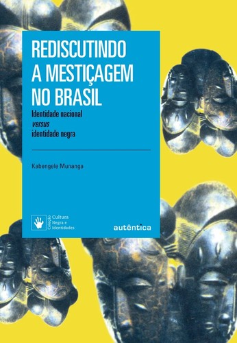 Kabengele Munanga: Rediscutindo a mestiçagem no Brasil (Paperback, Portuguese language, 2020, Autêntica)