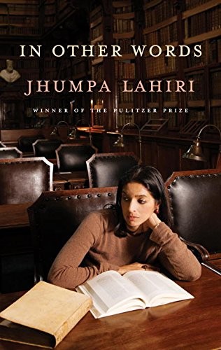 Jhumpa Lahiri: In other words (2016, Knopf Canada, Alfred A. Knopf)