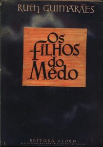 Ruth Guimarães: Os filhos do medo (Portuguese language, 1950, Globo)