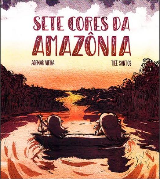 Ademar Vieira, Tieê Santos: Sete cores da Amazônia (Paperback, Português language, 2019, Black Eye Estúdio)