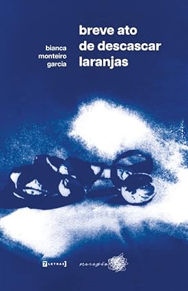 Bianca Monteiro Garcia: Breve ato de descascar laranjas (Paperback, Português language, 2023, Macabéa)