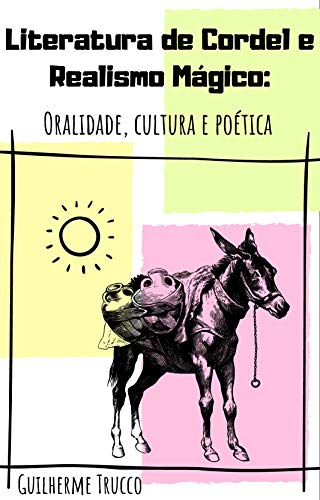 Guilherme Trucco: Literatura de Cordel e Realismo Mágico (EBook, Português language)