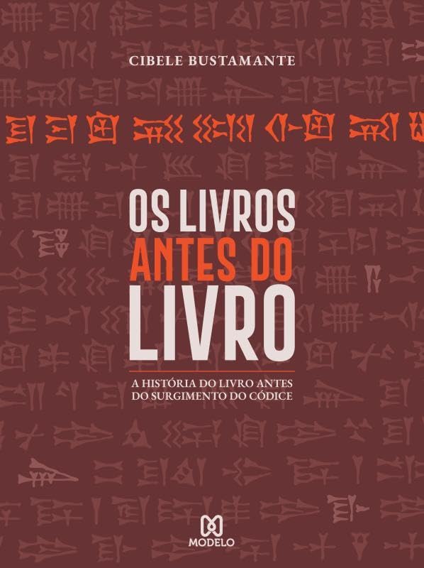 Cibele Bustamante: Os livros antes do livro (Paperback, Português language, Modelo)