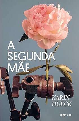 Karin Hueck: A seguda mãe (Paperback, Português language, Todavia)