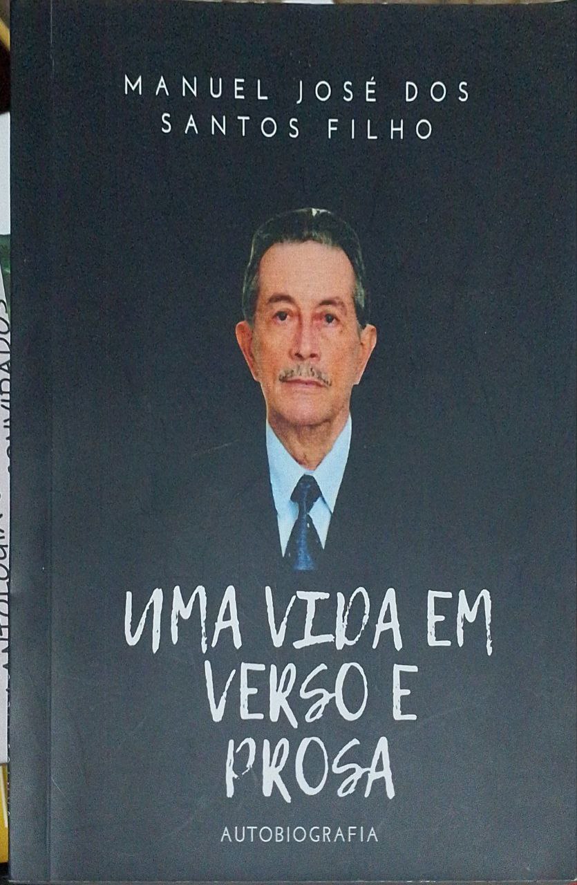 Manuel José dos Santos Filho: Uma Vida em Verso e Prosa (Paperback, Português language, 2023, Gráfica Central)