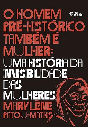 Marylène Patou-Mathis: O homem pré-histórico também é mulher (Paperback, Português language, 2022, Rosa dos Tempos)