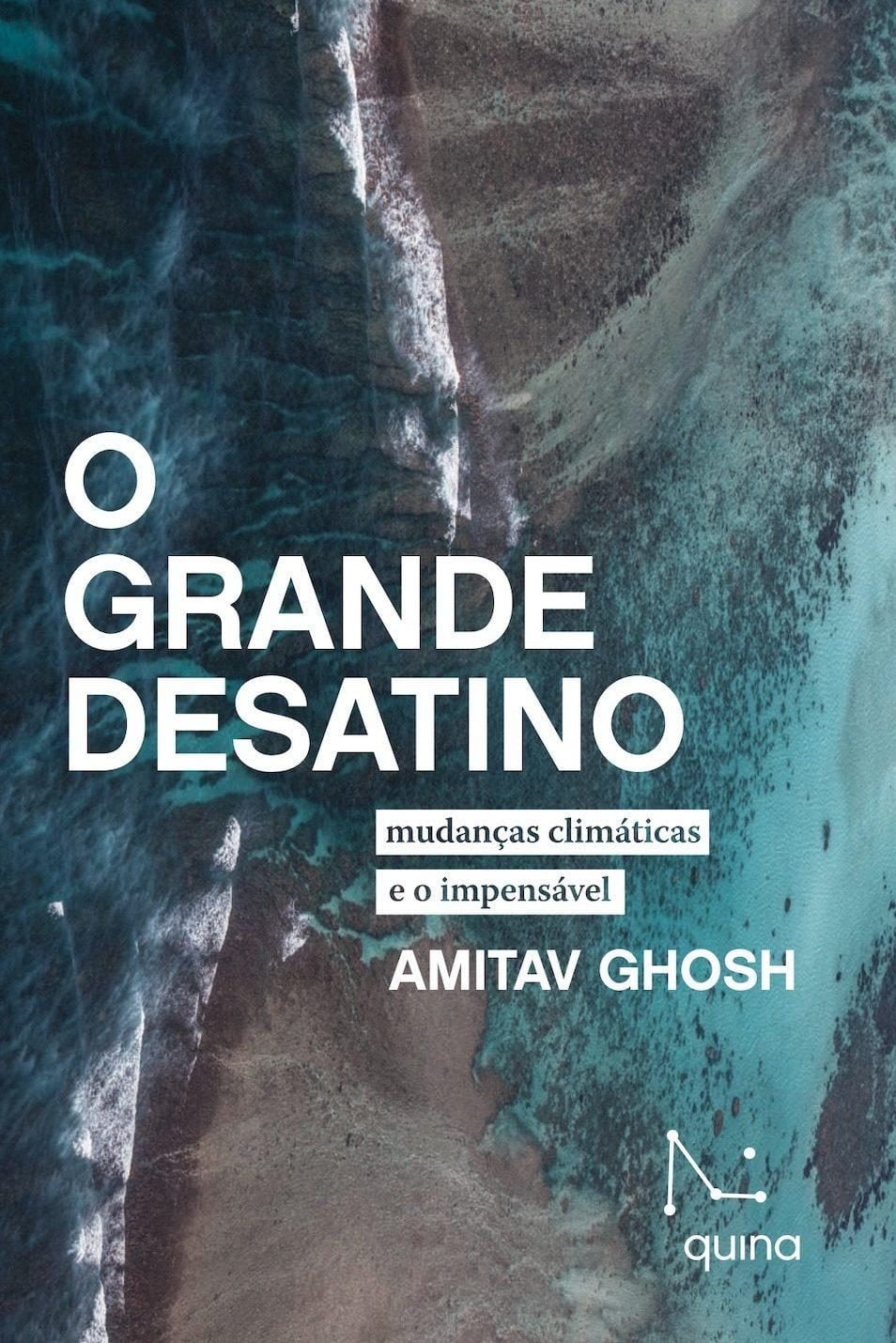 Amitav Ghosh: O Grande Desatino (português language, Quina)