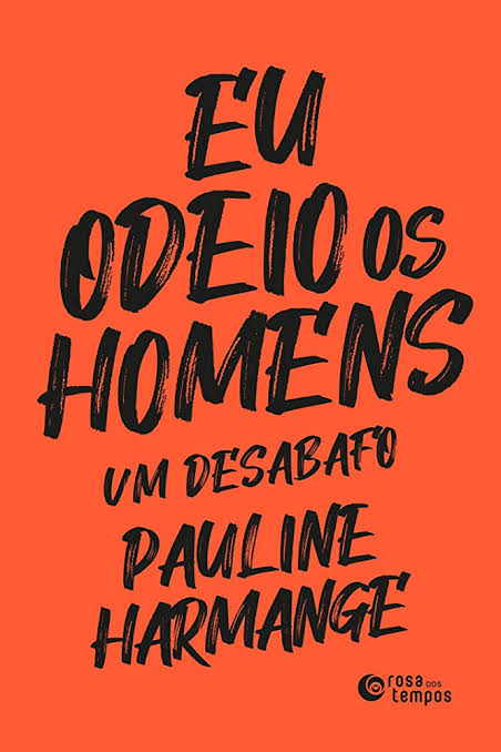 Pauline Harmange: Eu odeio os homens (Paperback, Português language, 2021, Rosa dos Tempos)