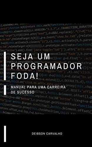 Deibson Carvalho: Seja um Programador Foda! (EBook, Português language, Independente)