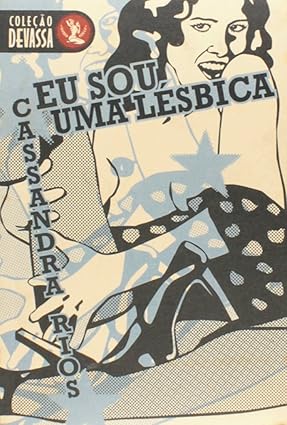 Cassandra Rios: Eu sou uma lésbica (Portuguese language, 2006, Azougue Editorial)