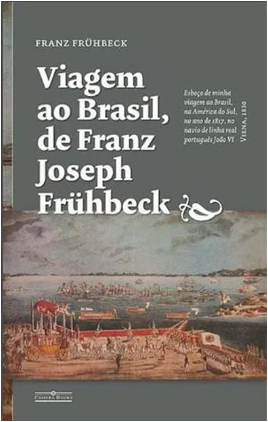 Franz Joseph Fruhbeck: Viagem ao Brazil, de Franz Joseph Fruhbeck (Paperback, Português language, Camera Books)