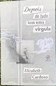 Elizabeth Cardoso: Depois de tudo tem uma vírgula (Paperback, Português language, 2021, Patuá)